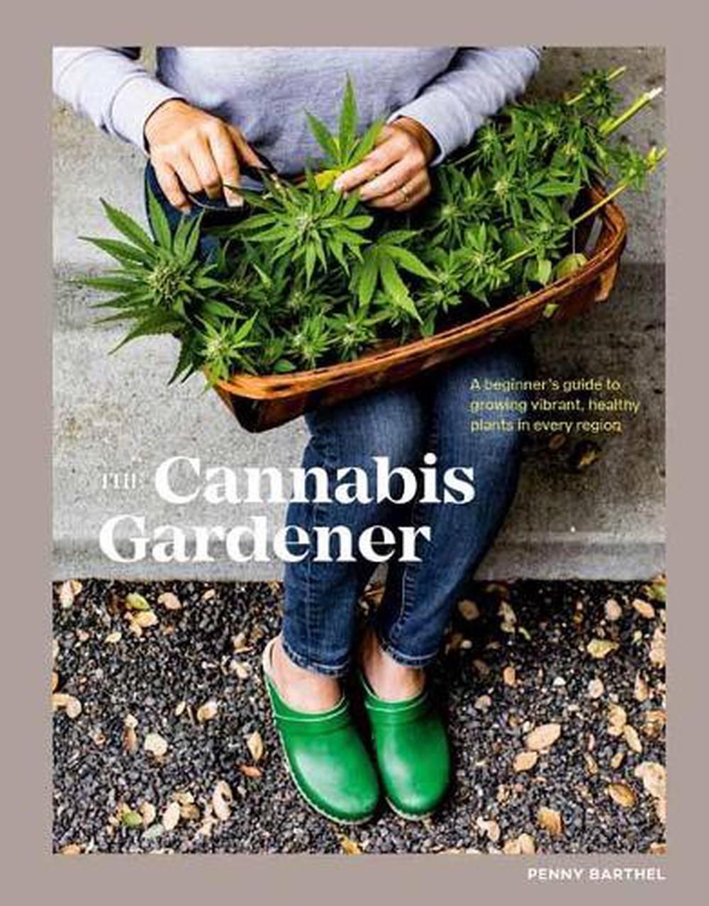 The Cannabis Gardener by Penny Barthel - ISBN: 9781984858849