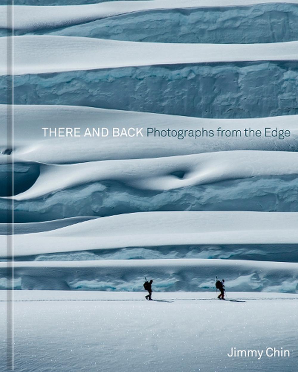 There and Back: Photographs from the Edge, 9781984859501