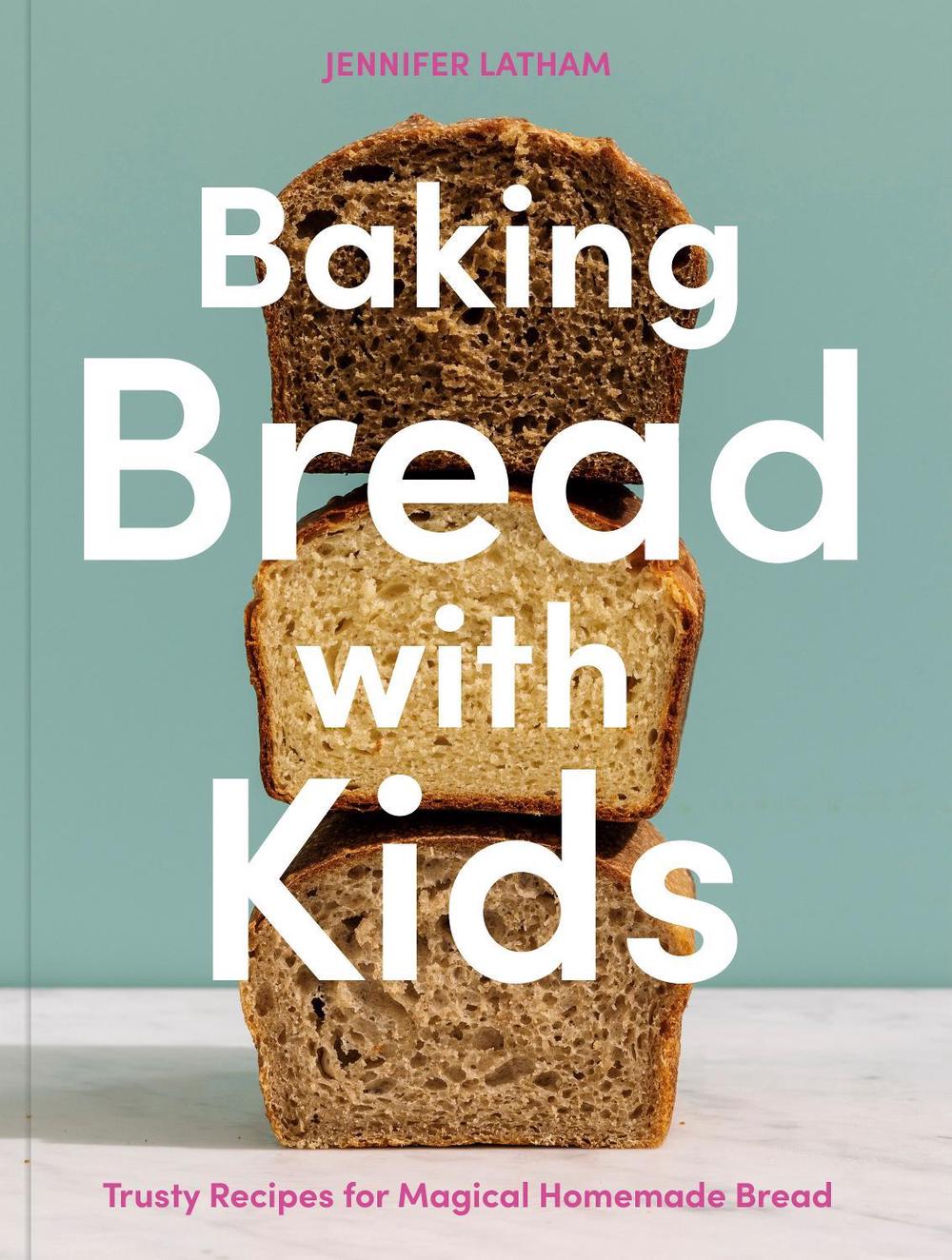 Baking Bread with Kids by Jennifer Latham - ISBN: 9781984860460