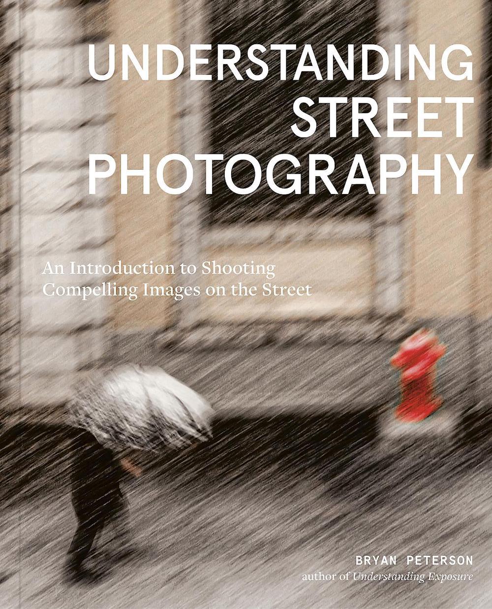 Understanding Street Photography by Bryan Peterson - ISBN: 9781984860583