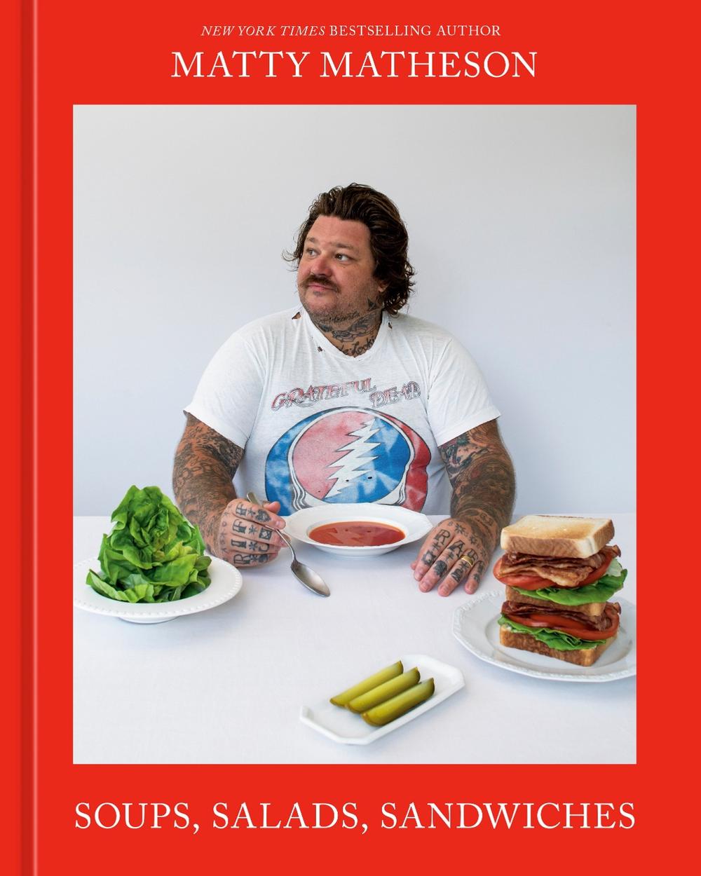 Matty Matheson: Soups, Salads, Sandwiches, 9781984862150