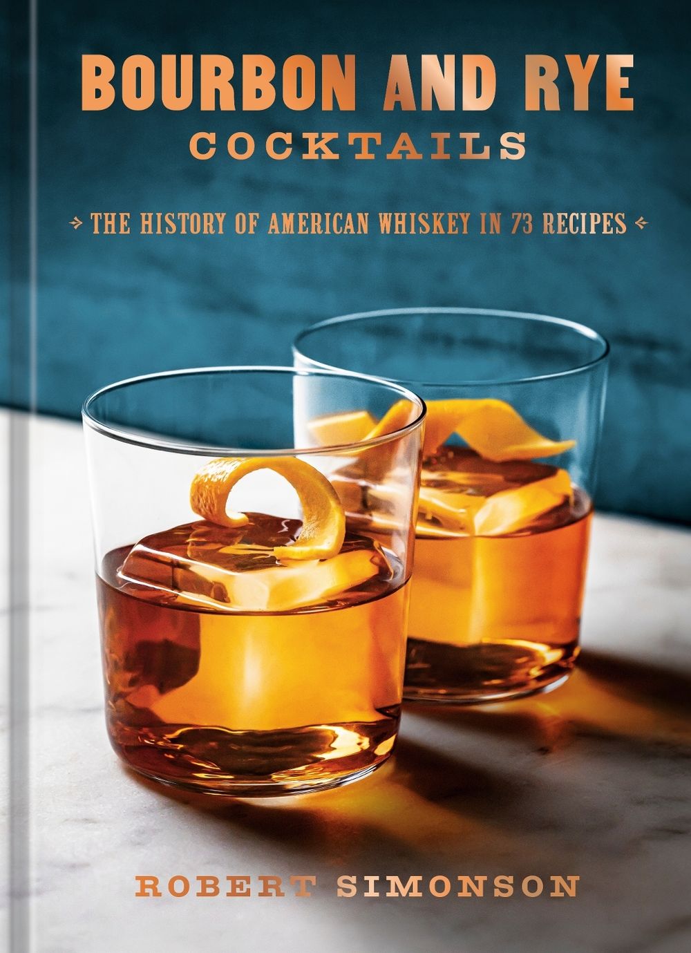 Bourbon and Rye Cocktails by Robert Simonson - ISBN: 9781984863331