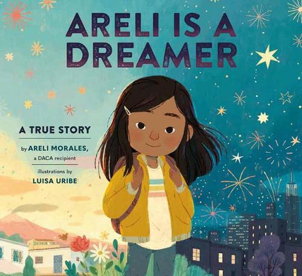 Areli Is a Dreamer by Areli Morales - ISBN: 9781984893994