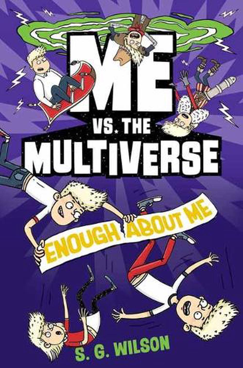 Me vs. the Multiverse: Enough About Me by S.G. Wilson - ISBN: 9781984895790