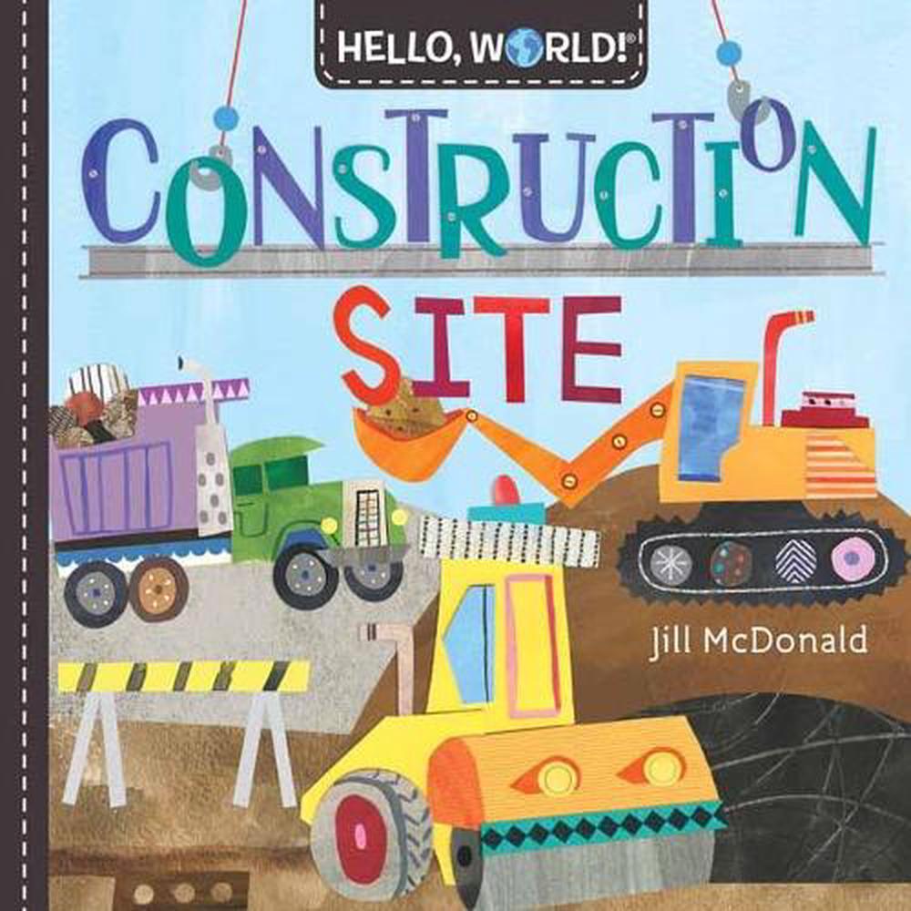Hello, World! Construction Site by Jill Mcdonald - ISBN: 9781984896704