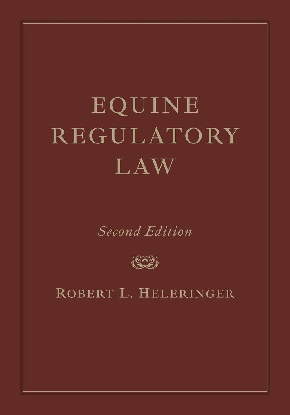 Equine Regulatory Law by Robert L. Heleringer - ISBN: 9781985903791