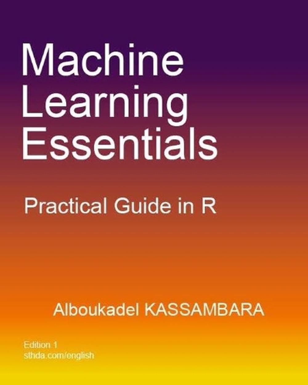 Machine Learning Essentials by Alboukadel Kassambara - ISBN: 9781986406857
