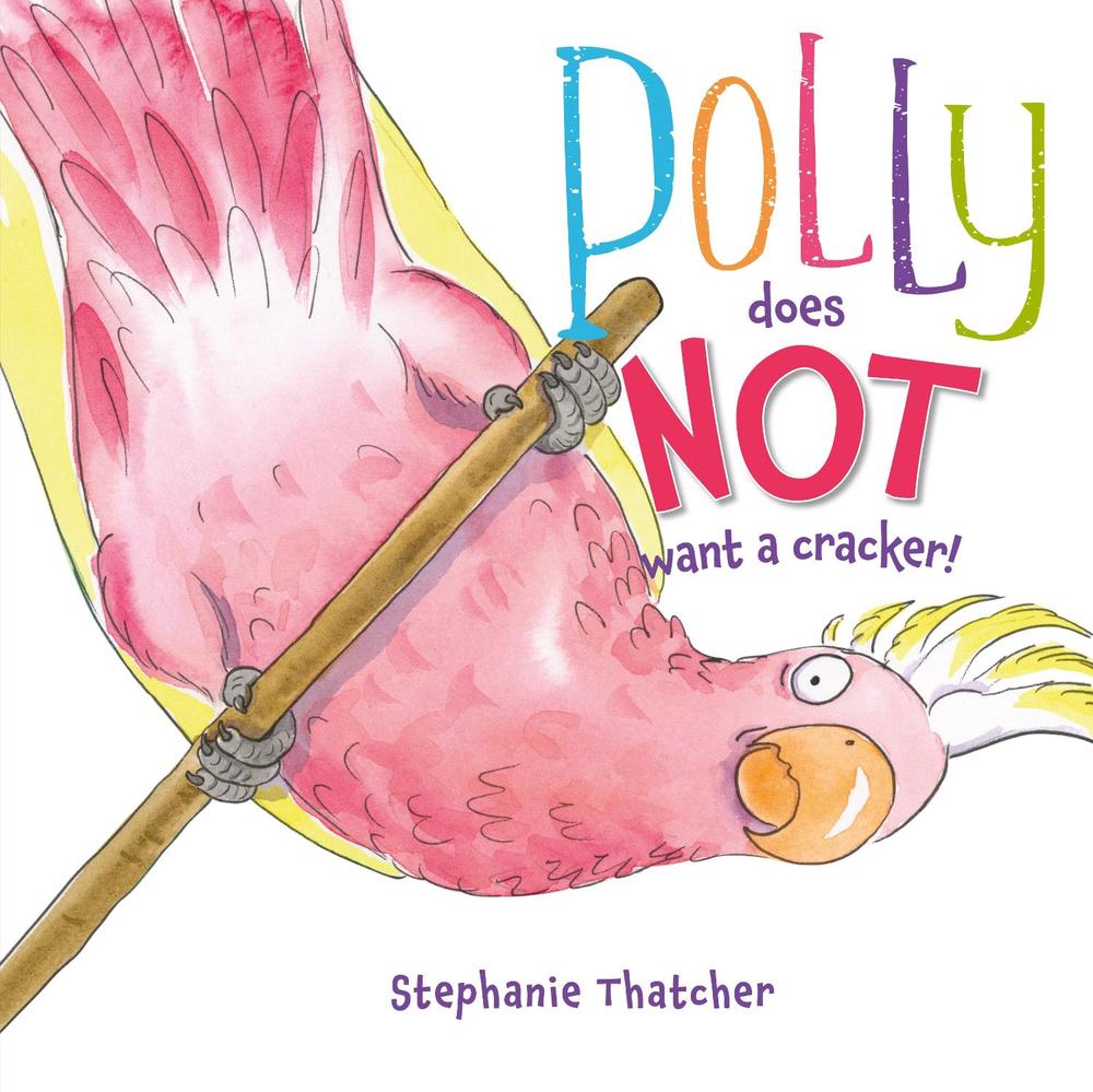 Polly Does NOT Want a Cracker!, 9781988516592