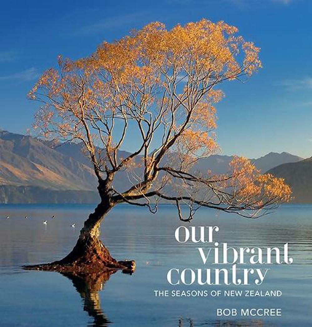 Our Vibrant Country Seasons Of New Zealand, 9781988538341