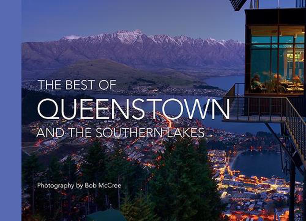 The Best Of Queenstown and the Southern Lakes, 9781988538365