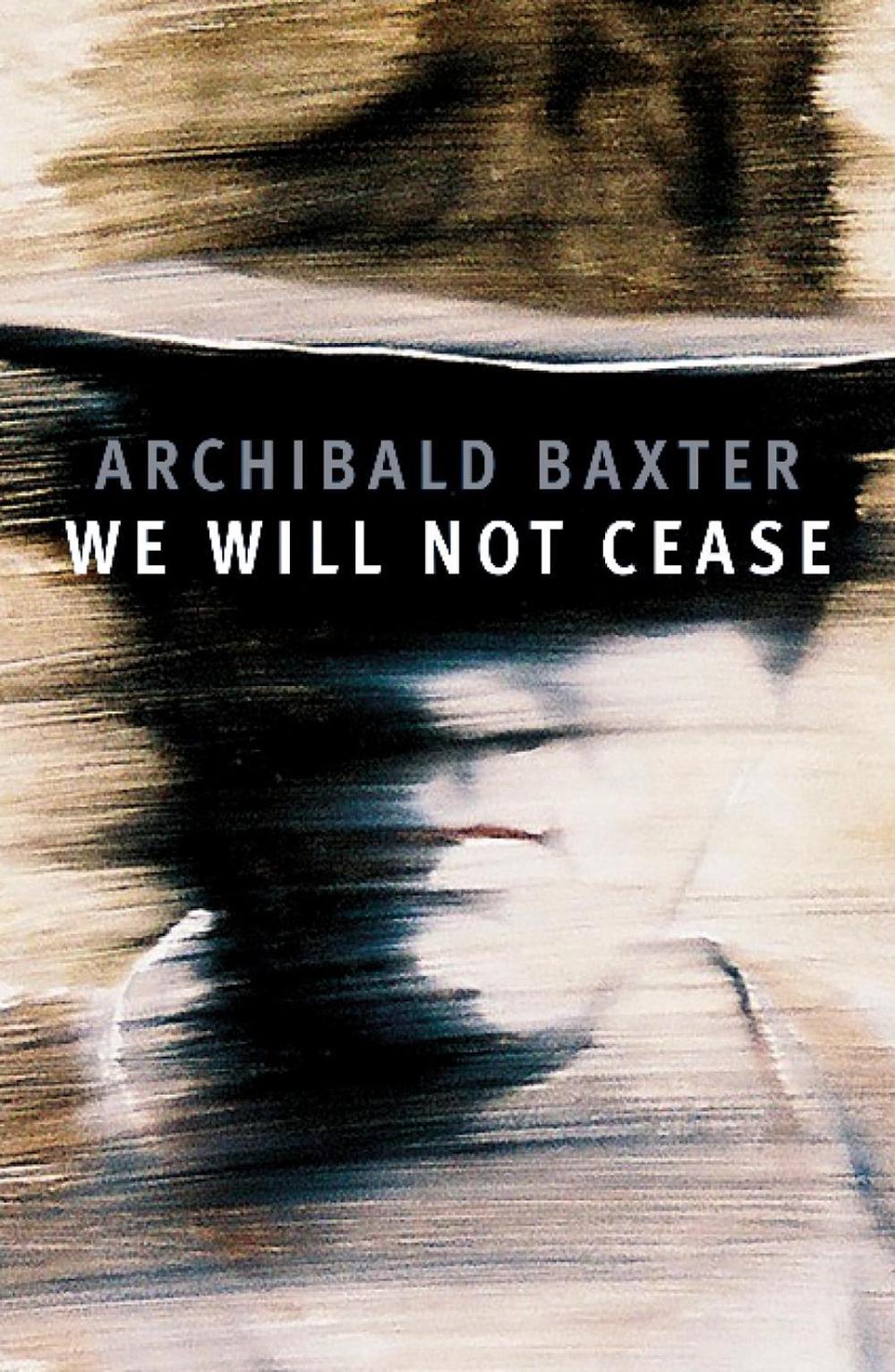We will not cease by Archibald Baxter - ISBN: 9781988592992