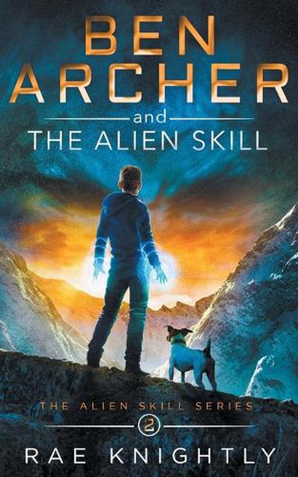 Ben Archer and the Alien Skill (The Alien Skill Series, Book 2), 9781989605097