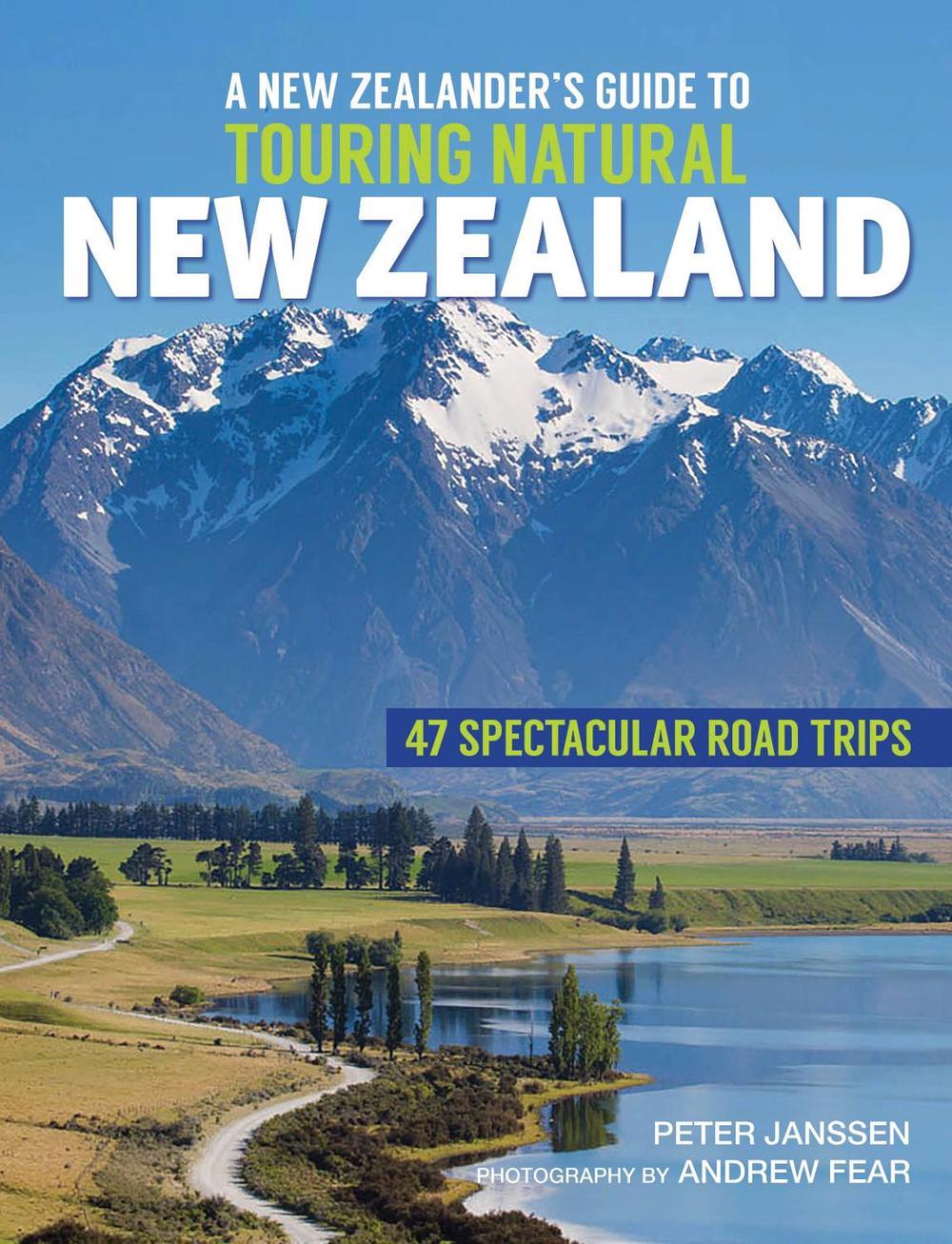New Zealanders Guide to Touring Natural New Zealand, 9781990003868