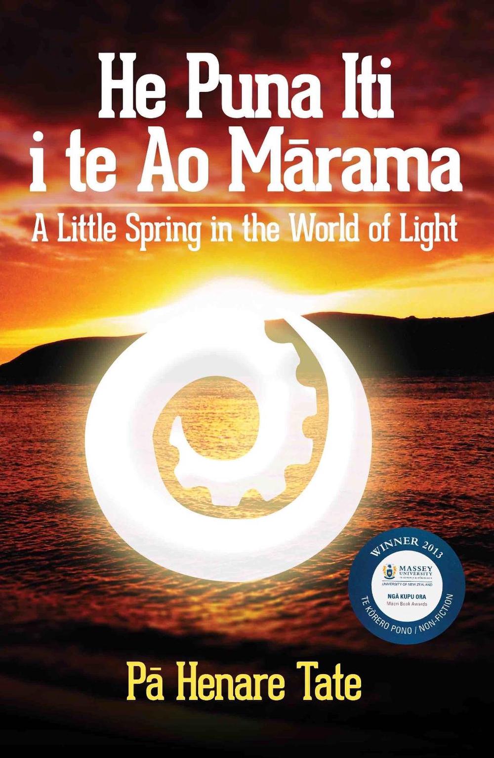 He Puna Iti i te Ao Mārama by Pā Henare Tate - ISBN: 9781990042034