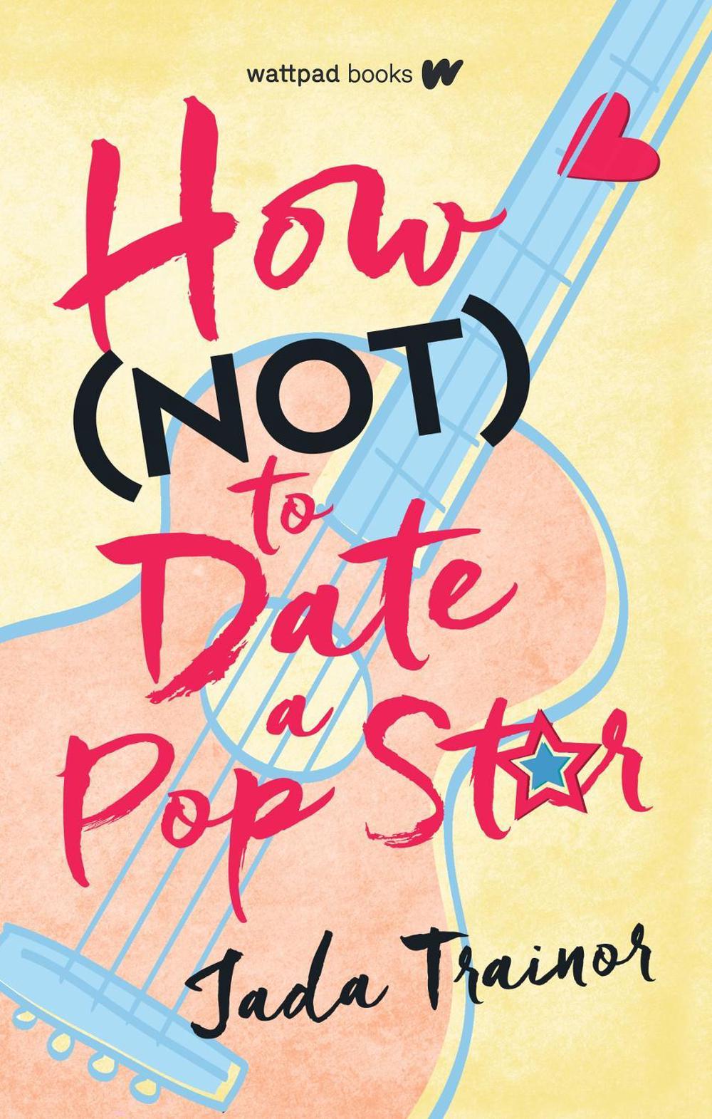 How Not to Date a Pop Star by Jada Trainor - ISBN: 9781990259869