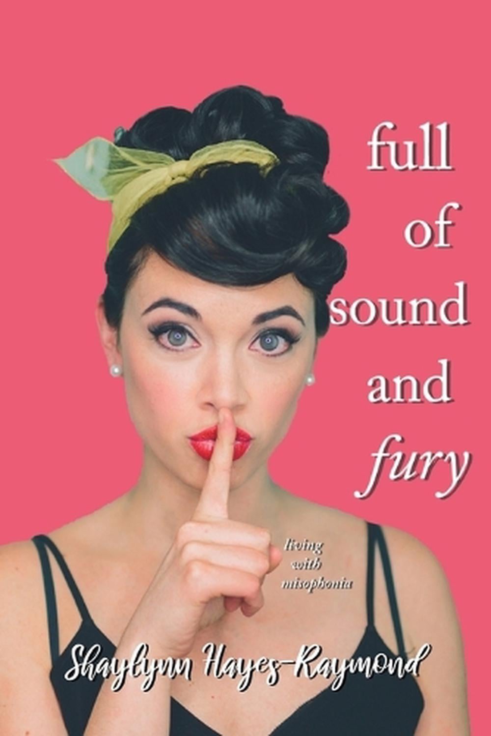 Full of Sound and Fury by Shaylynn Hayes-Raymond - ISBN: 9781990467424