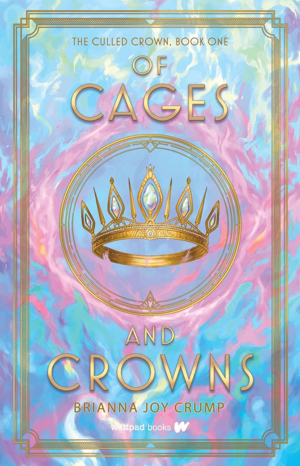 Of Cages and Crowns by Brianna Joy Crump - ISBN: 9781990778865