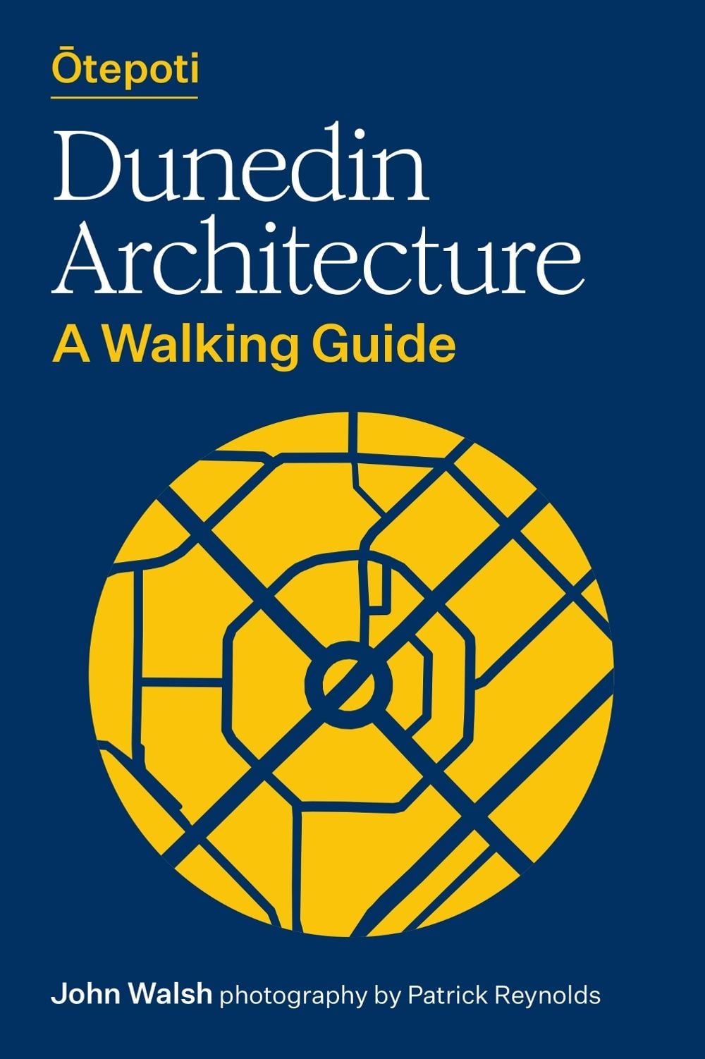 Otepoti Dunedin Architecture by John Walsh - ISBN: 9781991016867