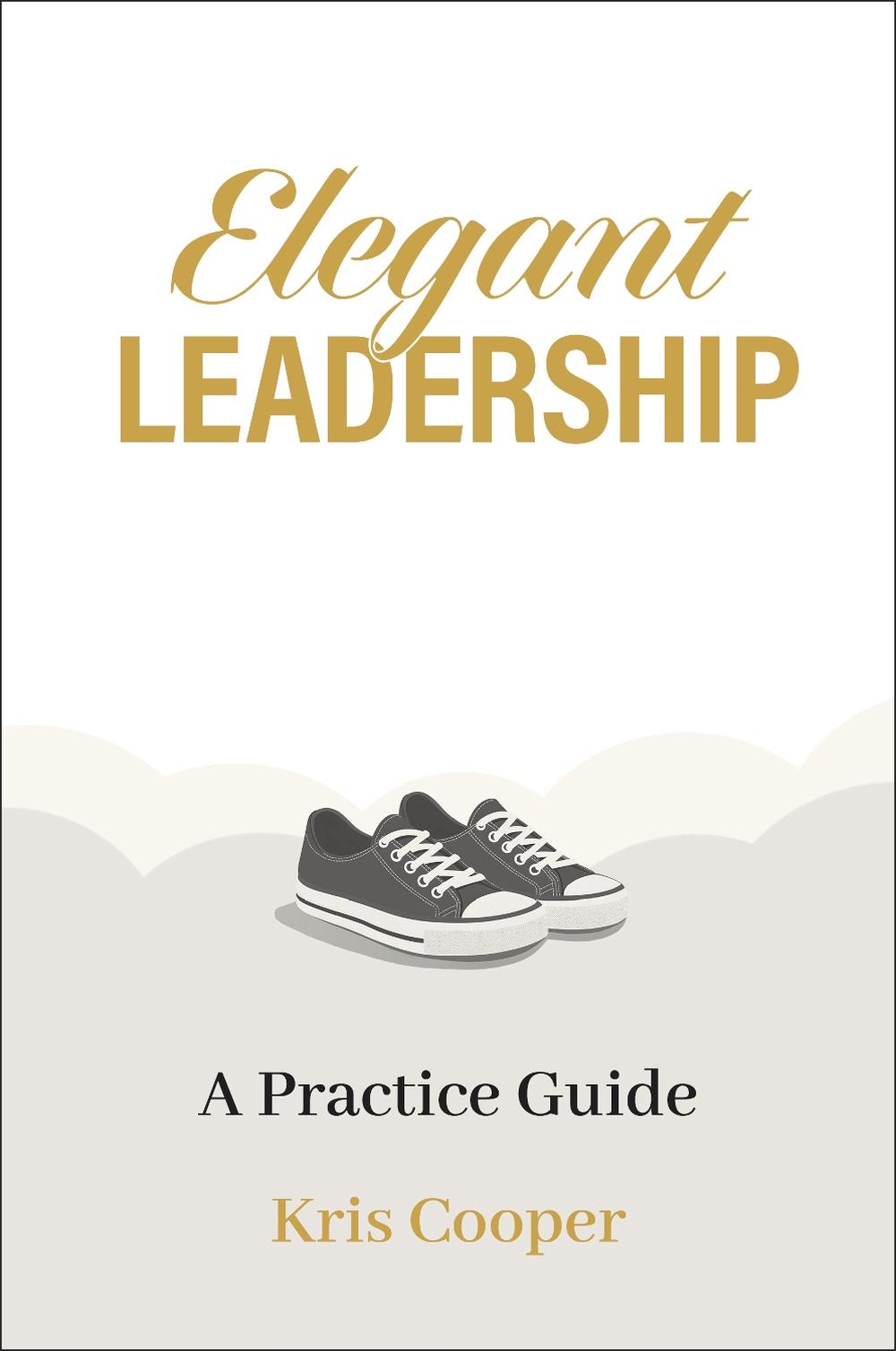 Elegant Leadership by Kris Cooper - ISBN: 9781991103857