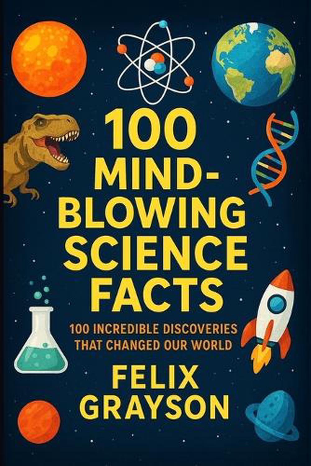 100 Mind-Blowing Science Facts by Felix Grayson, Paperback ...