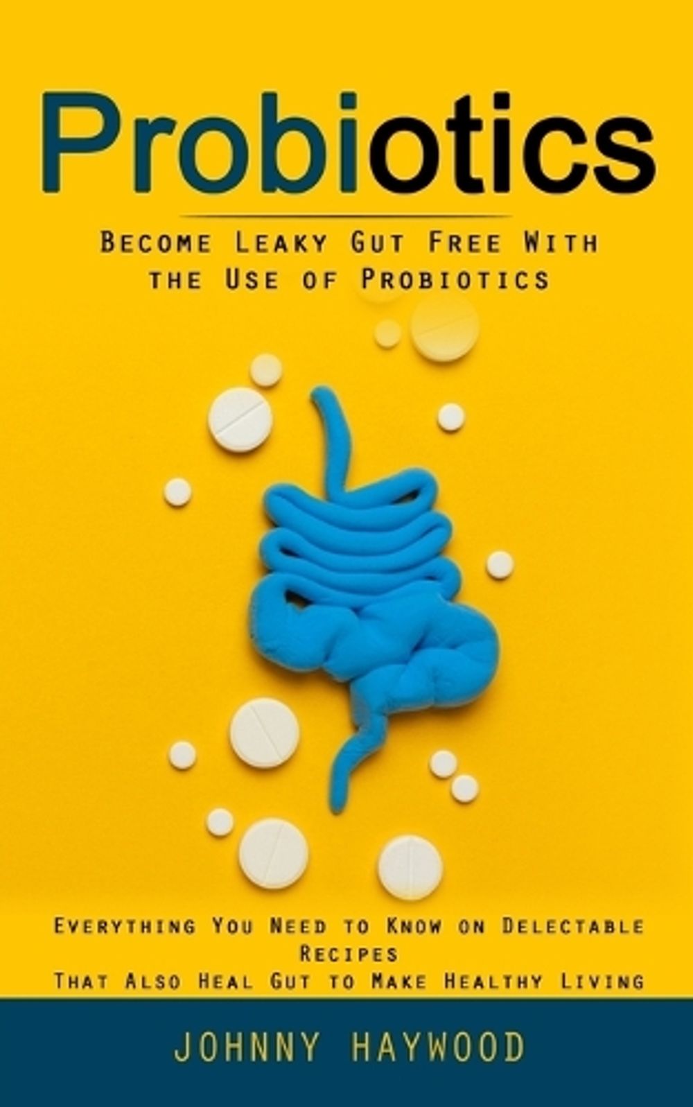 Probiotics by Johnny Haywood - ISBN: 9781998038565