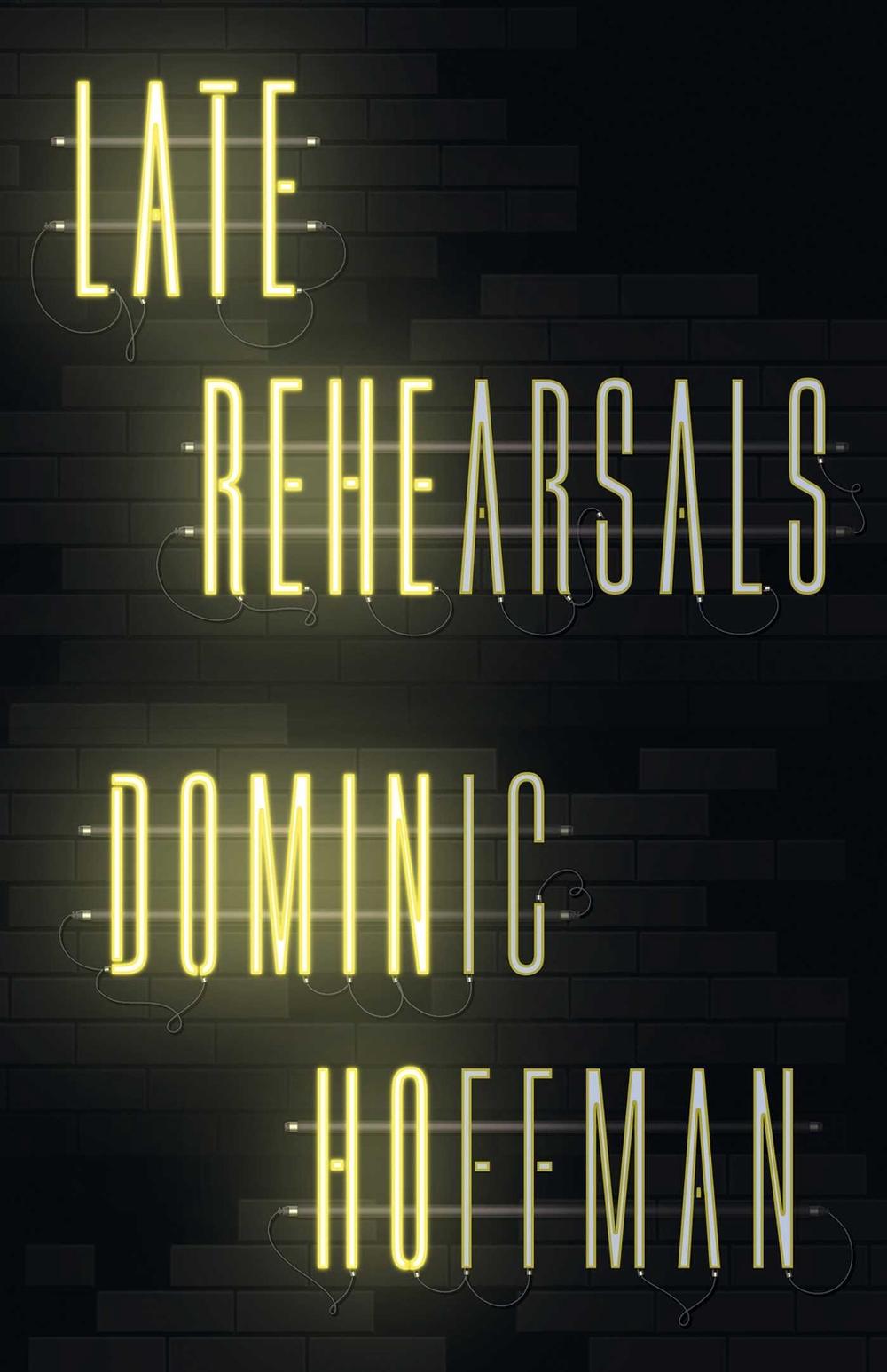 Late Rehearsals by Dominic Hoffman - ISBN: 9781998076468