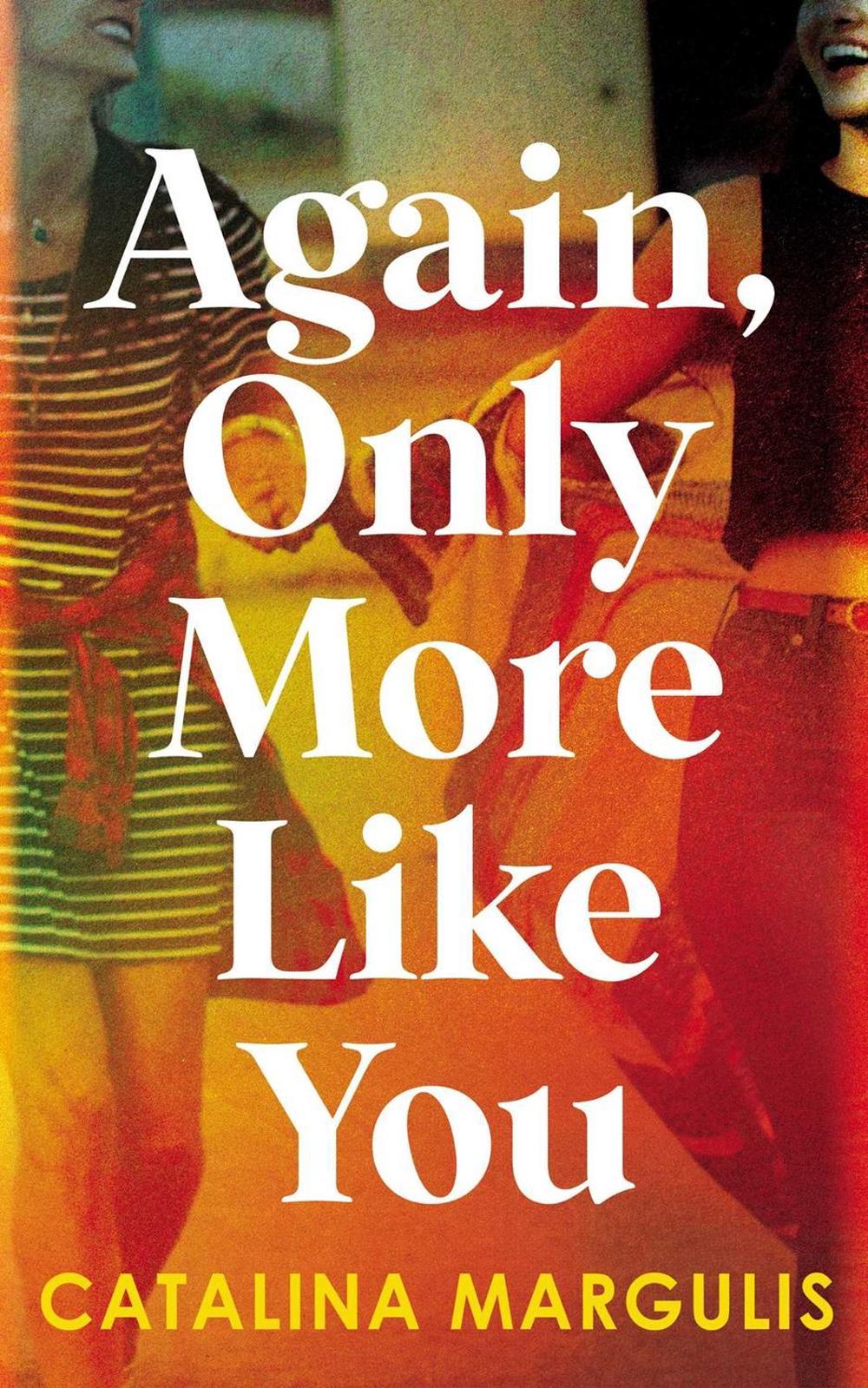 Again, Only More Like You by Catalina Margulis - ISBN: 9781998076536