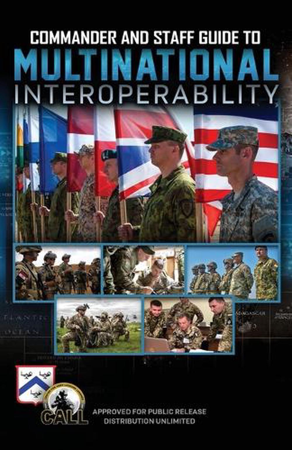 Commander and Staff Guide to Multinational Interoperability, 9781998295074