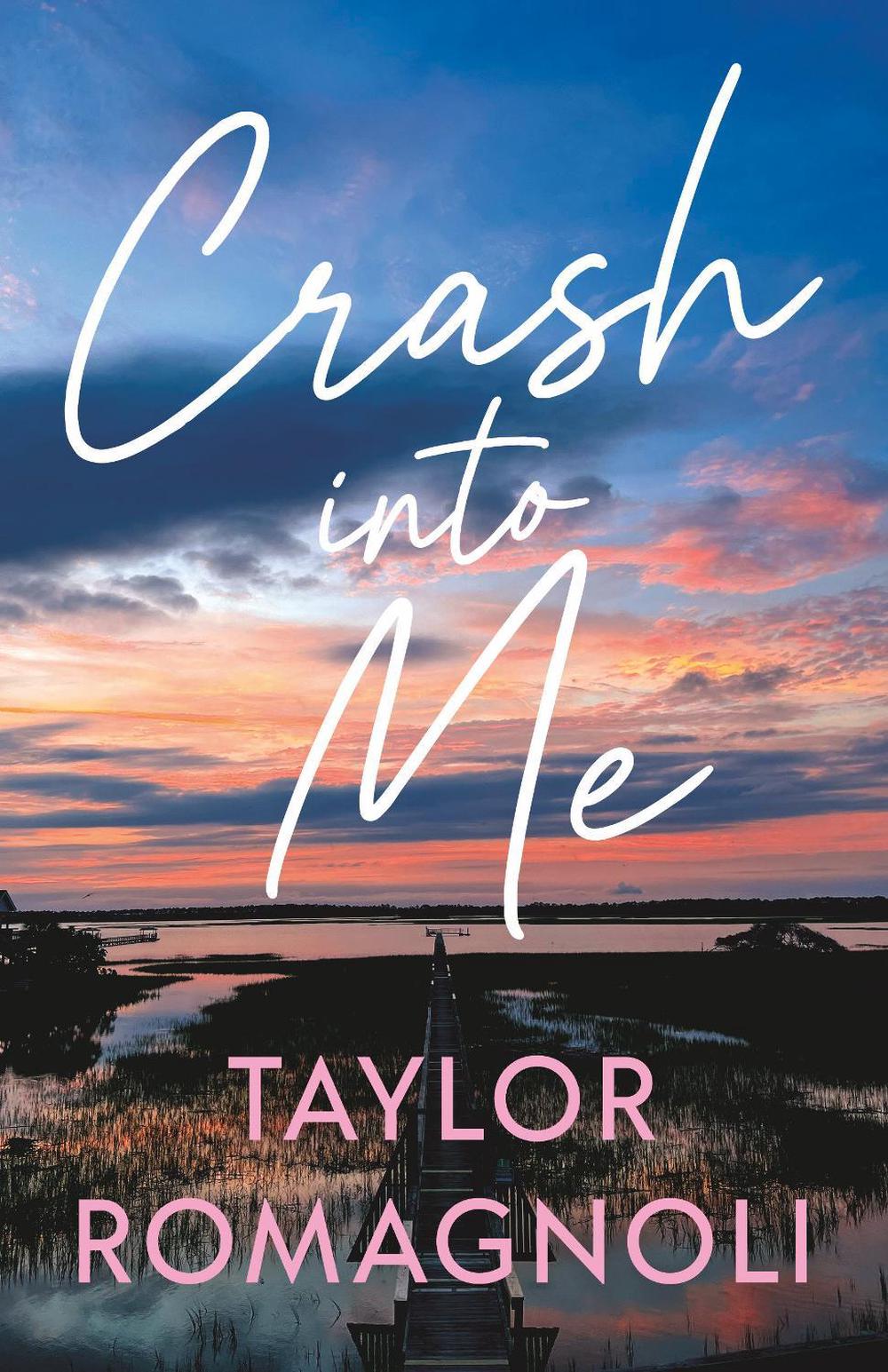Crash Into Me by Taylor Romagnoli - ISBN: 9781998341696
