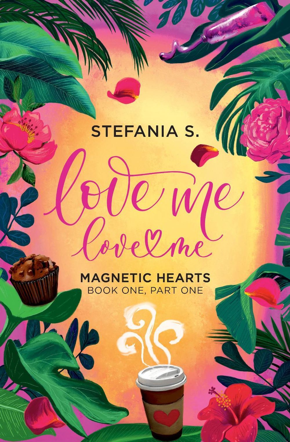 Love Me, Love Me: Magnetic Hearts by Stefania S. - ISBN: 9781998341948