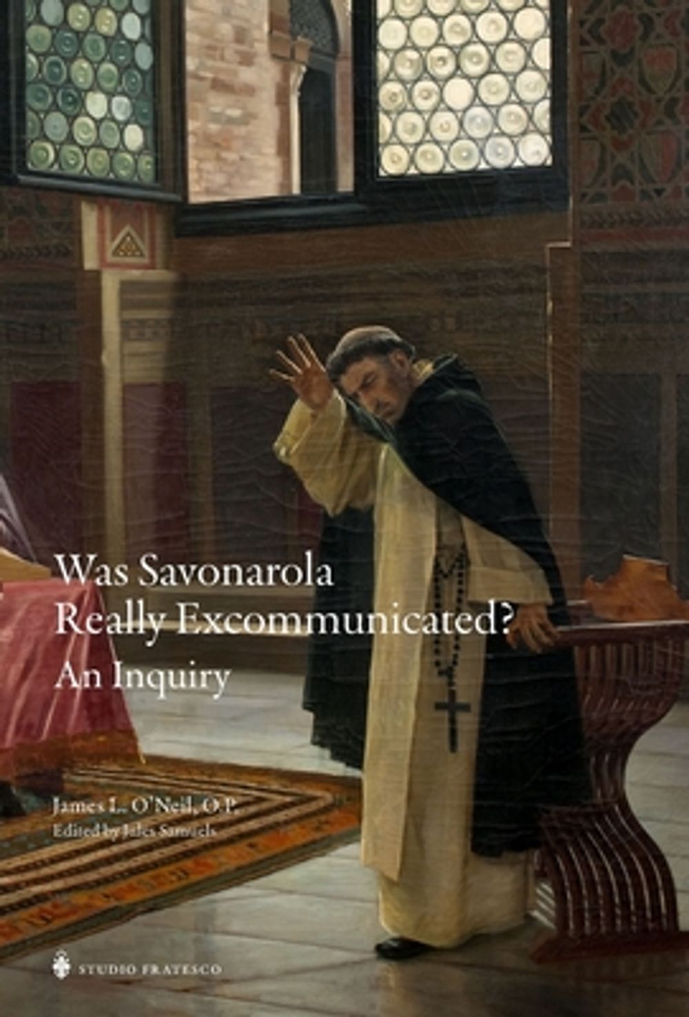 Was Savonarola Really Excommunicated? by James O'Neil Op - ISBN: 9781998492800