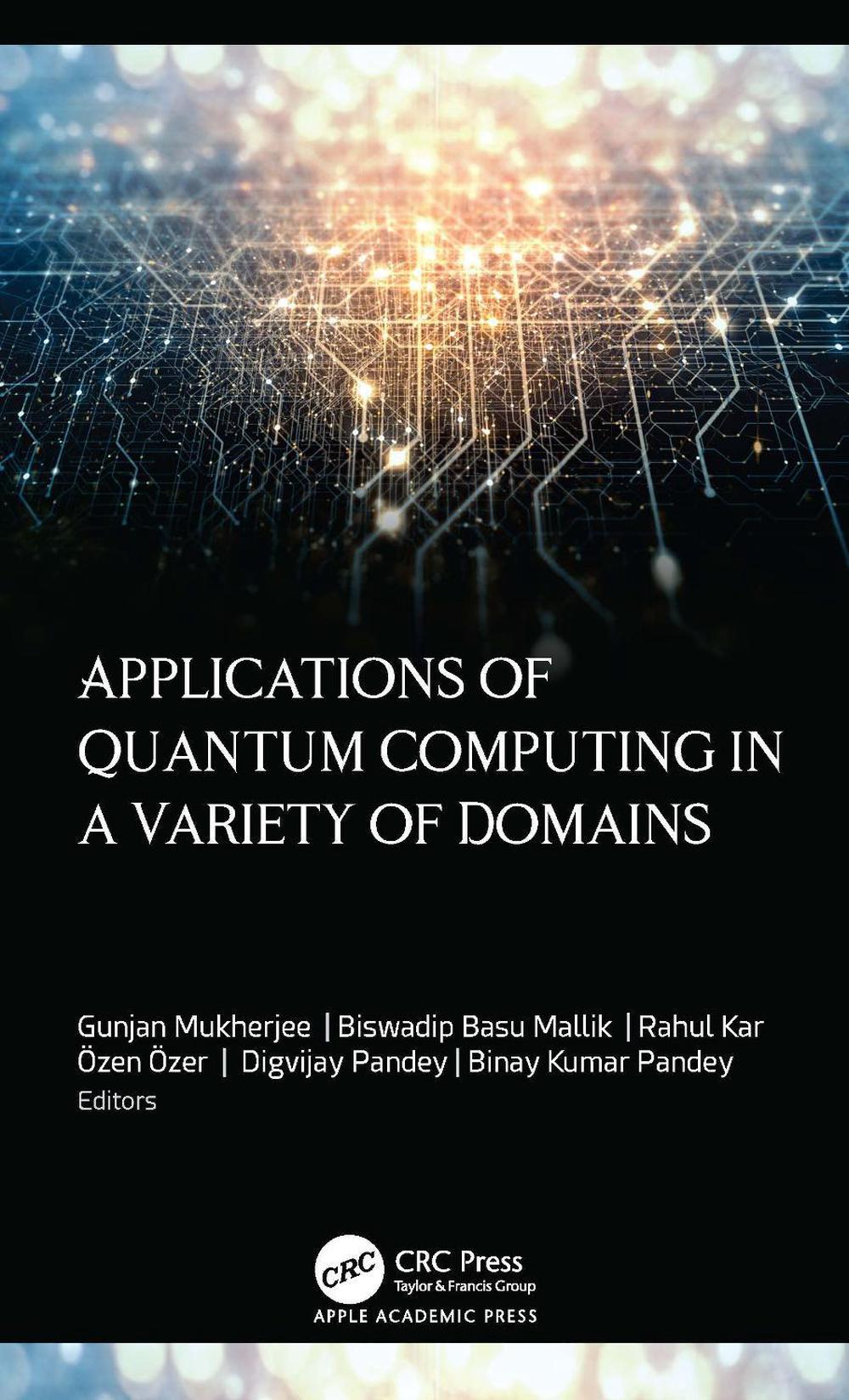 Applications of Quantum Computing in a Variety of Domains by Gunjan ...