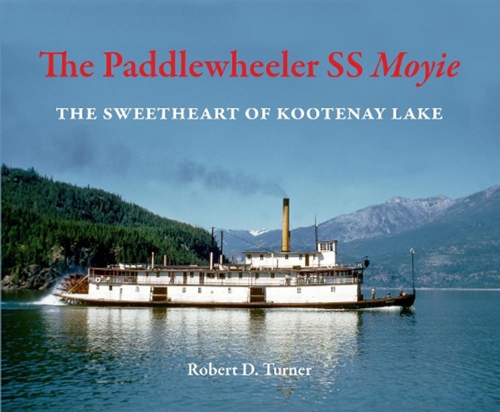 The Paddlewheeler SS Moyie by Robert D. Turner - ISBN: 9781998526819