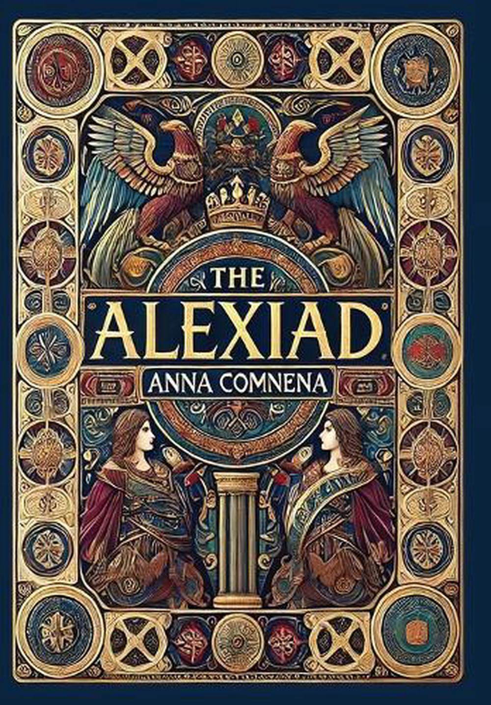 The Alexiad (Collector's Edition) (Laminated Hardback with Jacket) by Anna Comnena - ISBN: 9781998667468