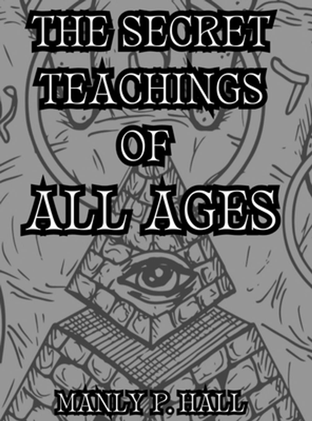 The Secret Teachings of All Ages by Manly P. Hall - ISBN: 9781998704255