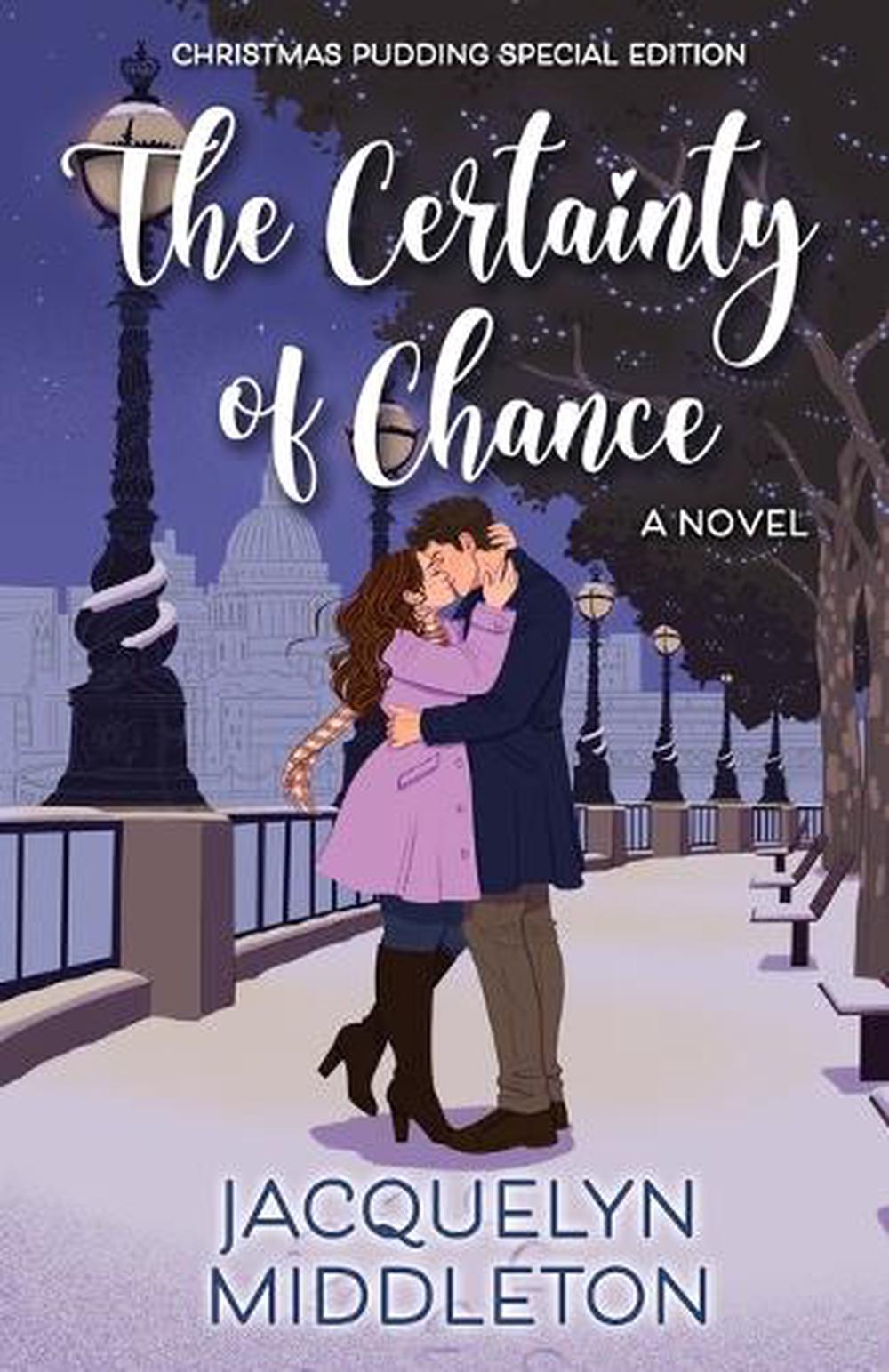 The Certainty of Chance (Christmas Pudding Special Edition) by Jacquelyn Middleton - ISBN: 9781999275365