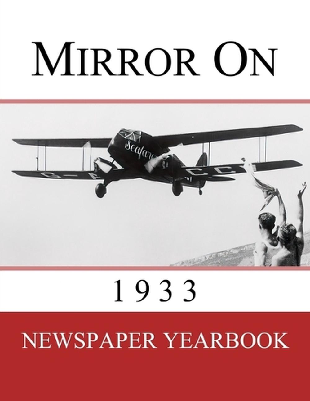 Mirror On 1933 by Newspaper Yearbooks, Paperback, 9781999365226 Buy