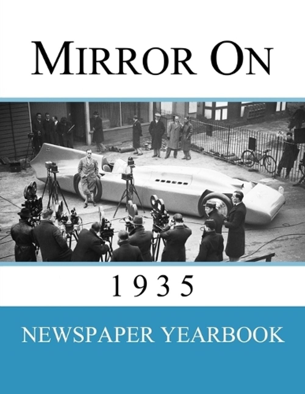 Mirror On 1935 by Newspaper Yearbooks - ISBN: 9781999365240