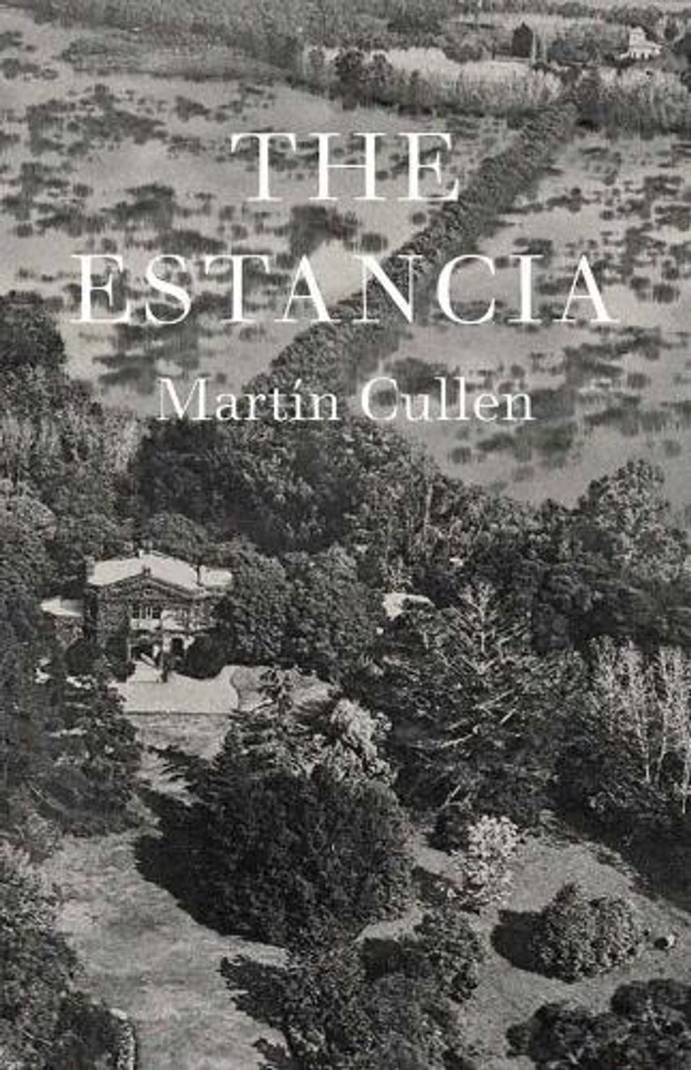 The Estancia by Martín Cullen - ISBN: 9781999589103