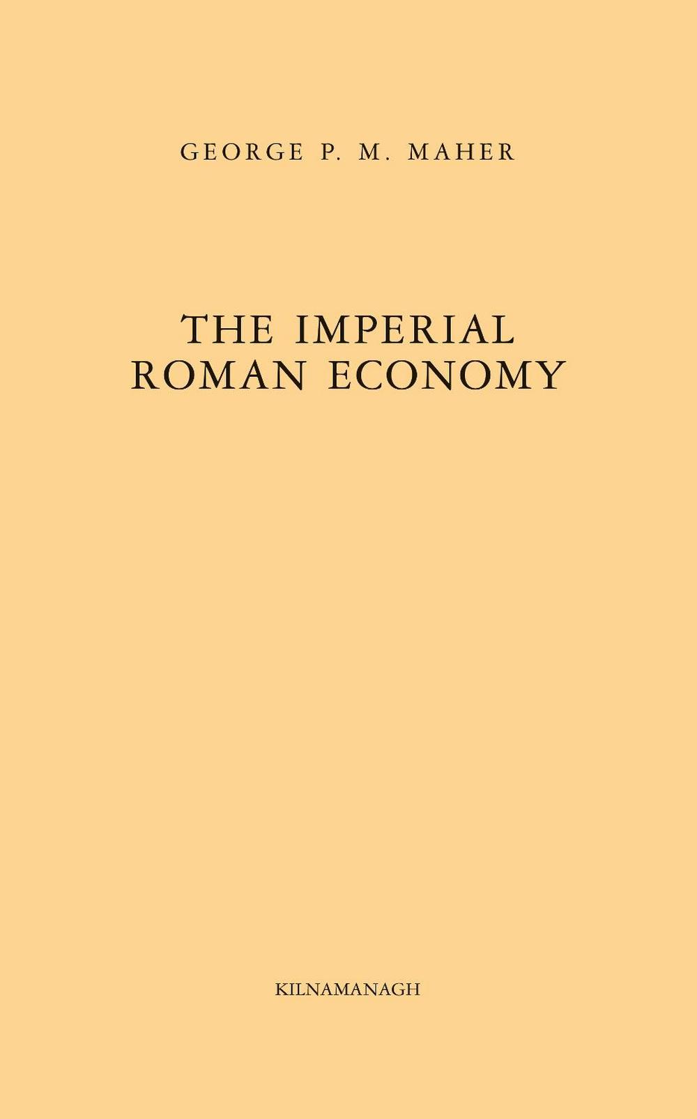 The Imperial Roman Economy, 9781999626228