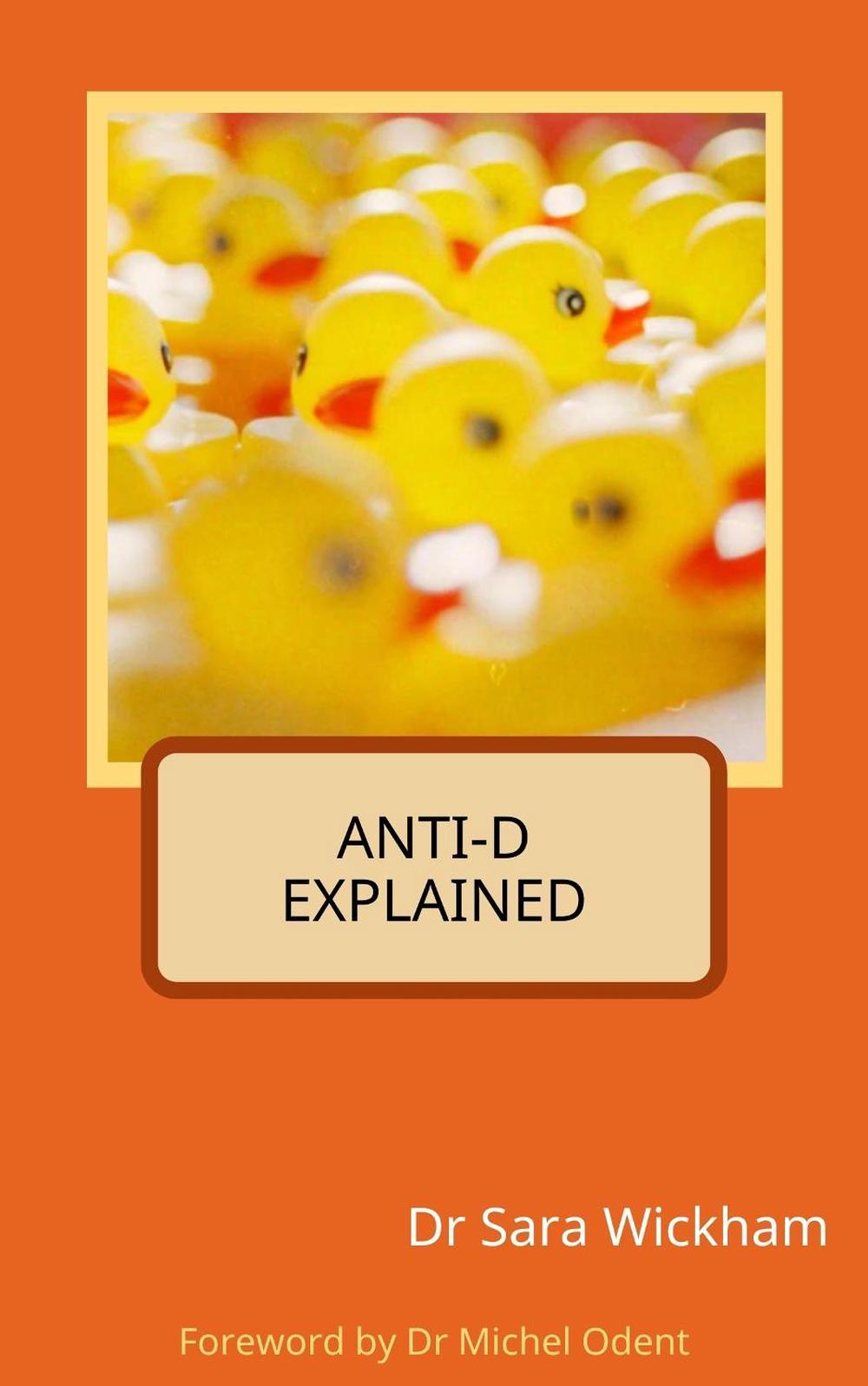 Anti-D Explained by Sara Wickham - ISBN: 9781999806453