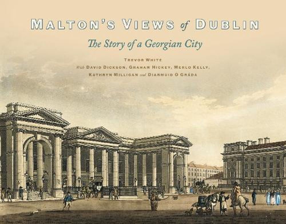 Malton's Views of Dublin by Trevor White - ISBN: 9781999896843