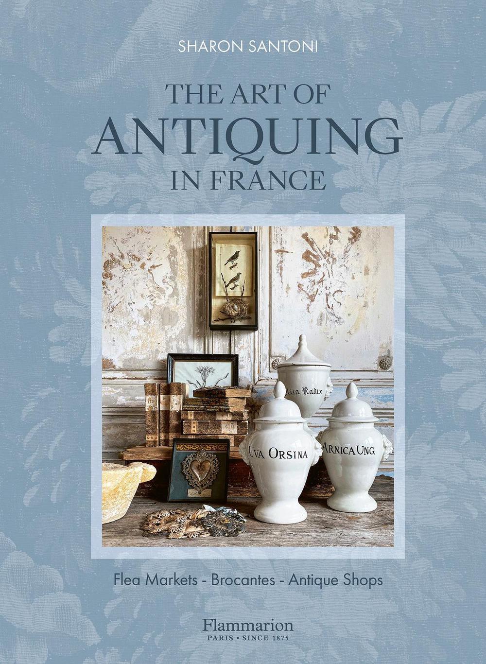 The Art of Antiquing in France by Sharon Santoni - ISBN: 9782080482419