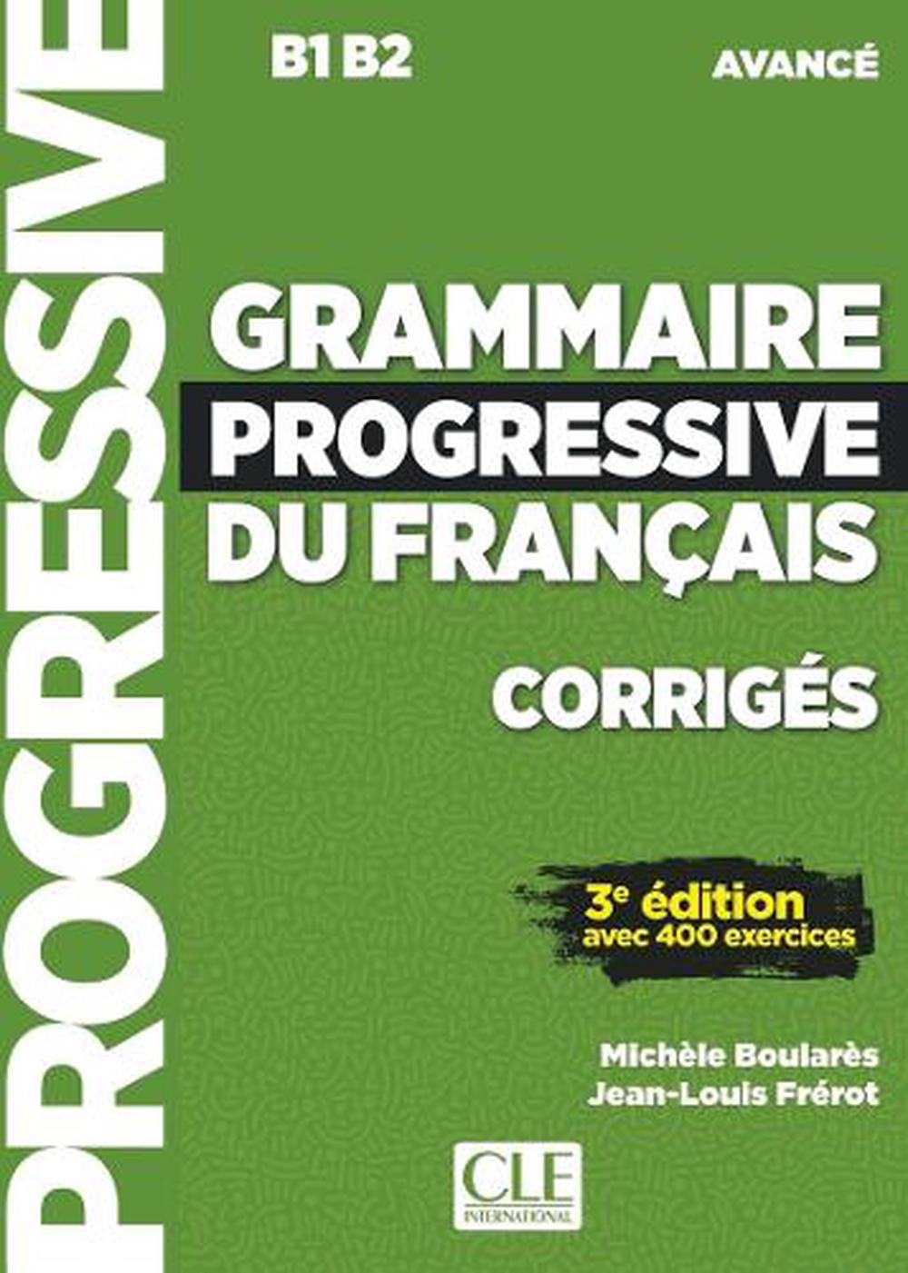 Grammaire progressive du francais - Niveau avance (B1/B2) - Corriges by Jean-Paul Dubois - ISBN: 9782090381986