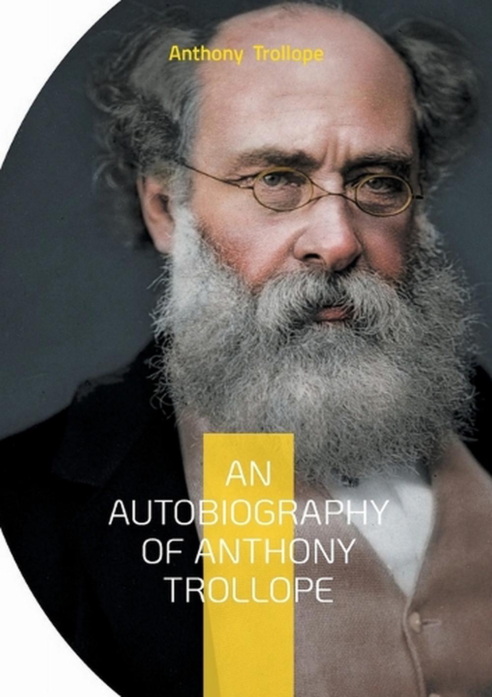 An Autobiography of Anthony Trollope, 9782322516001