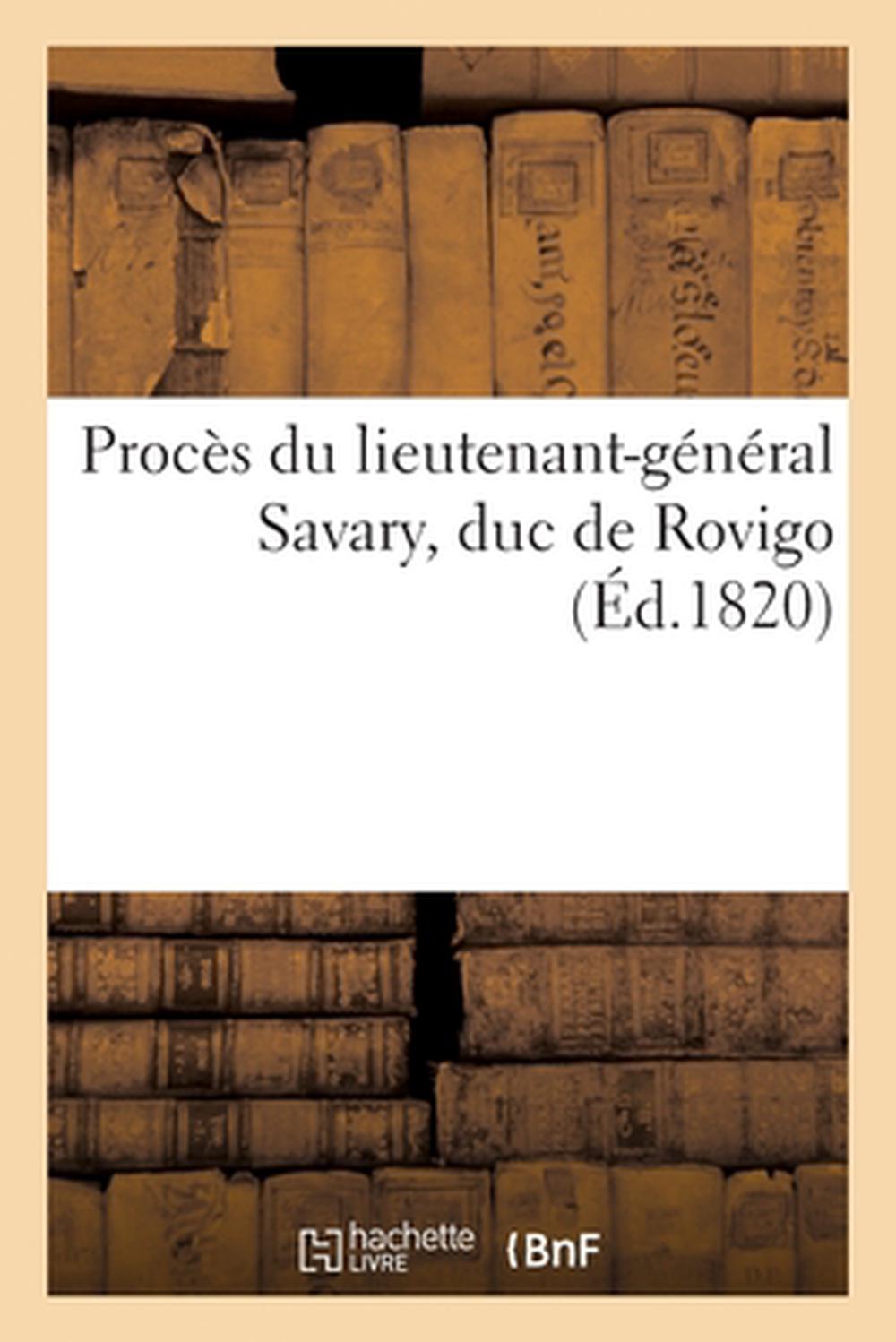 Procès du lieutenant-général Savary, duc de Rovigo, 9782329639789