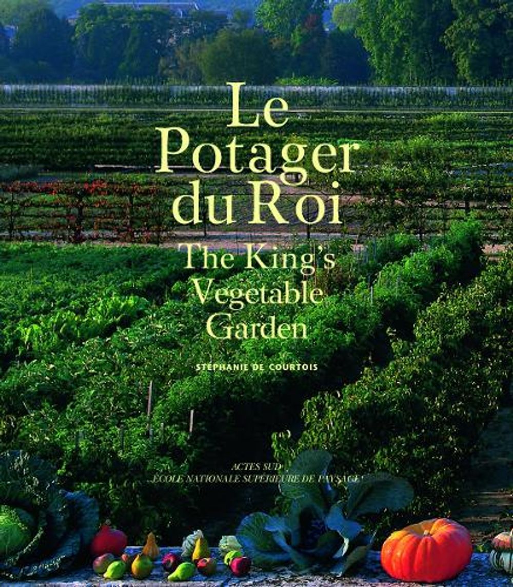 The King’s Vegetable Garden by Stéphanie de Courtois - ISBN: 9782330176051