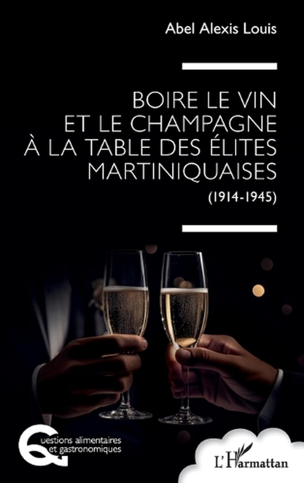 Boire le vin et le champagne à la table des élites martiniquaises by ...