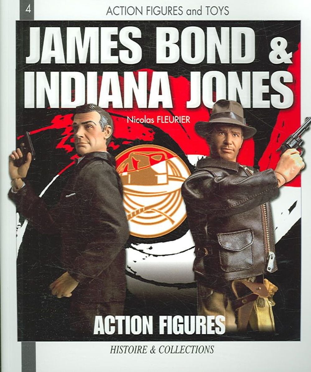 James Bond and Indiana Jones: Action Figures by Nicolas Fleurier - ISBN: 9782352500063