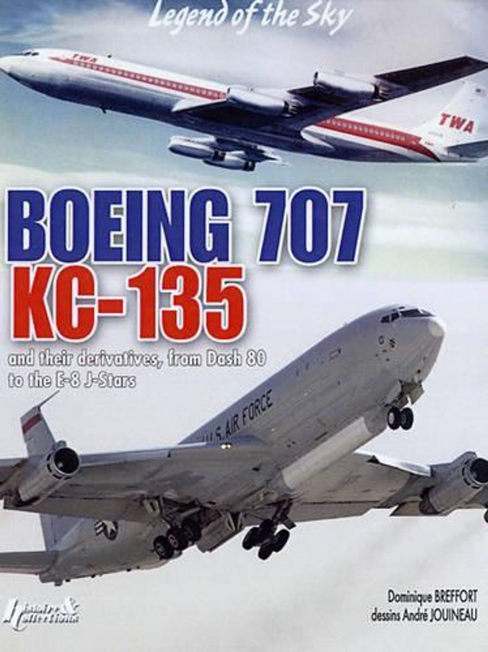 Boeing 707, Kc-135 by Dominique Breffort - ISBN: 9782352500759